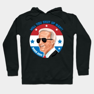 Will You Shut Up Man?! - Joe Biden Hoodie